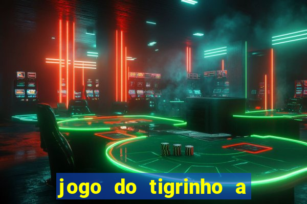 jogo do tigrinho a partir de r$ 5