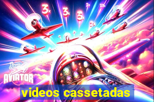 videos cassetadas