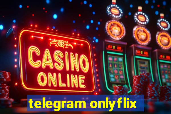 telegram onlyflix