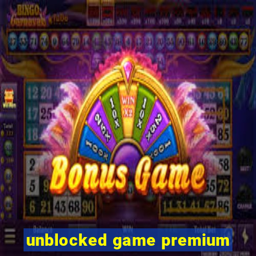 unblocked game premium