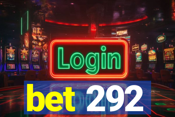 bet 292