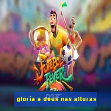 gloria a deus nas alturas