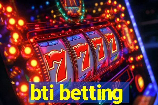 bti betting