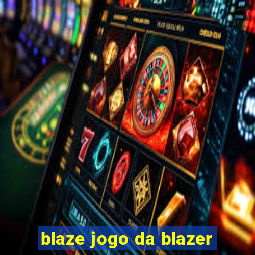 blaze jogo da blazer