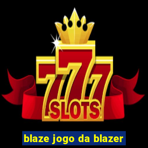 blaze jogo da blazer