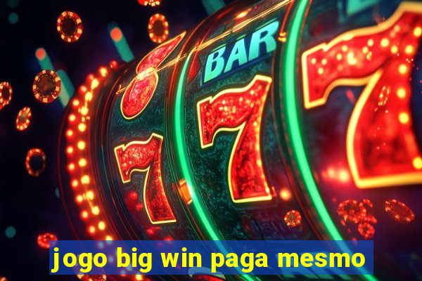 jogo big win paga mesmo