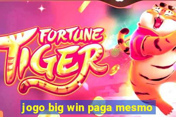 jogo big win paga mesmo