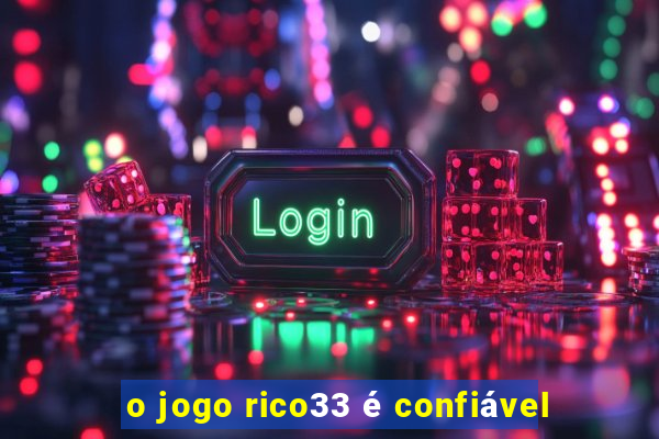 o jogo rico33 é confiável