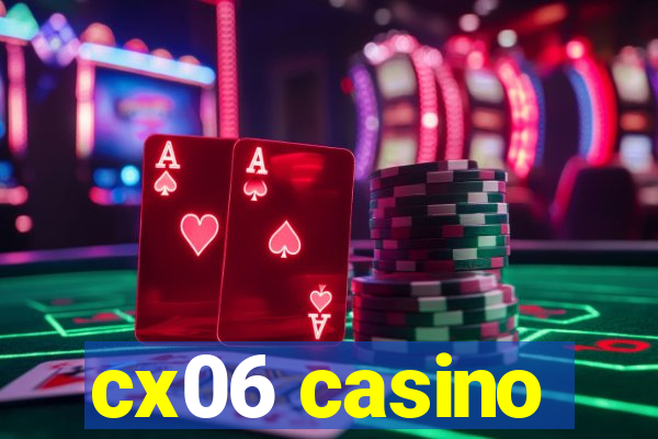 cx06 casino