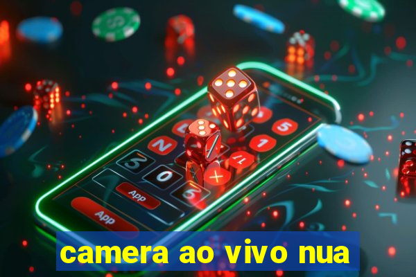 camera ao vivo nua