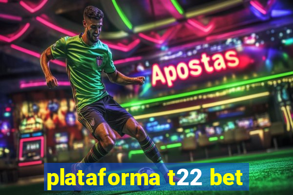 plataforma t22 bet