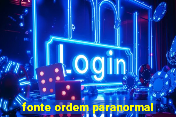 fonte ordem paranormal