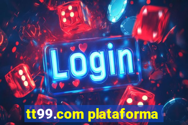 tt99.com plataforma