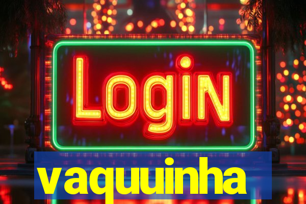 vaquuinha