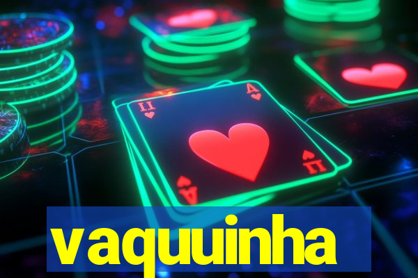 vaquuinha