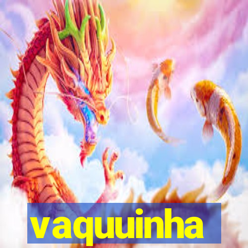 vaquuinha