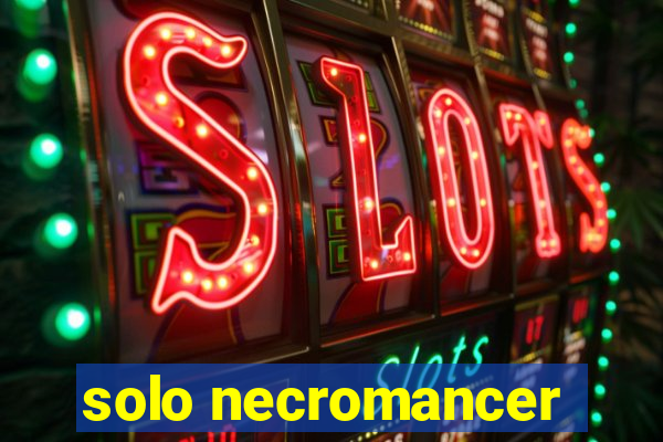 solo necromancer