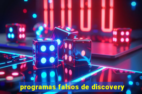 programas falsos de discovery