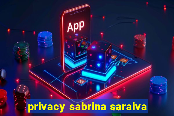 privacy sabrina saraiva