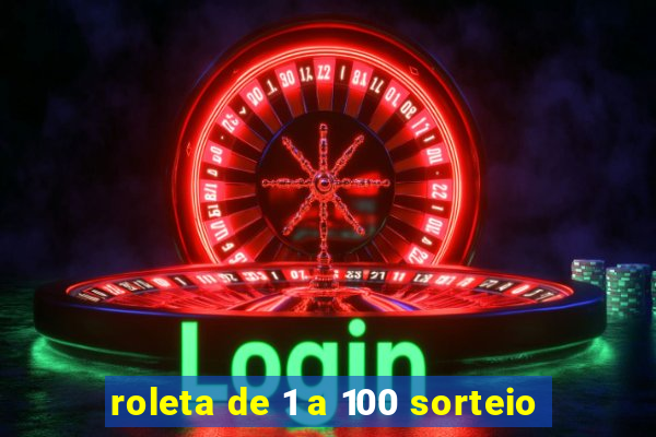 roleta de 1 a 100 sorteio