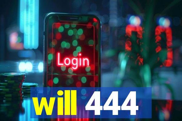 will 444