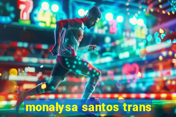 monalysa santos trans