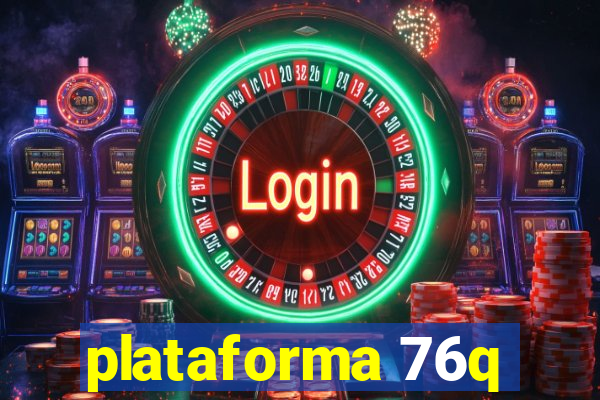 plataforma 76q