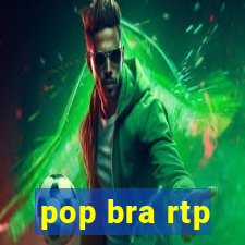 pop bra rtp