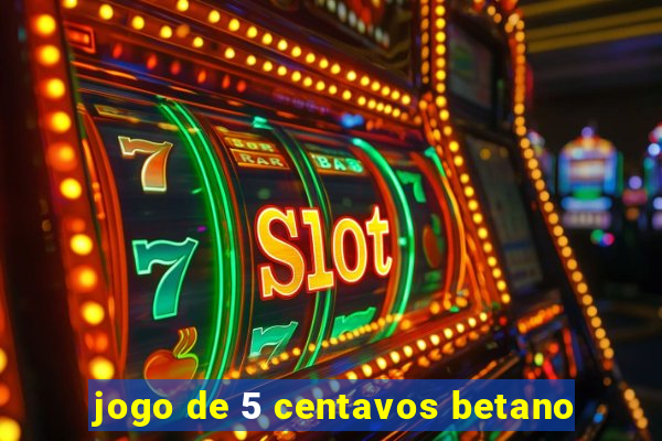 jogo de 5 centavos betano