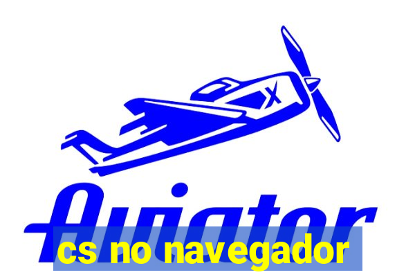 cs no navegador