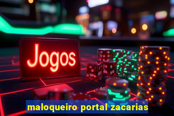 maloqueiro portal zacarias