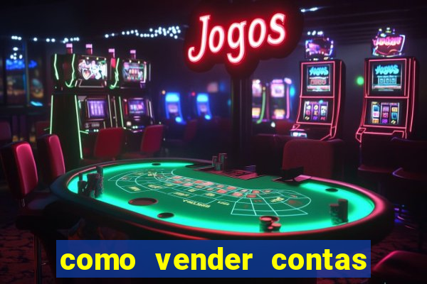 como vender contas de jogos