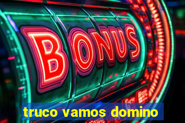 truco vamos domino