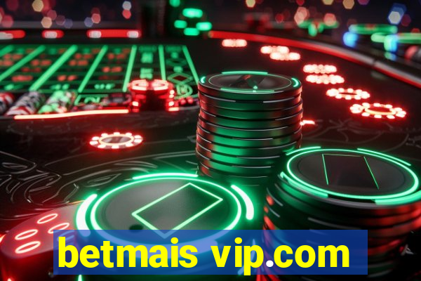 betmais vip.com