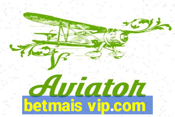 betmais vip.com