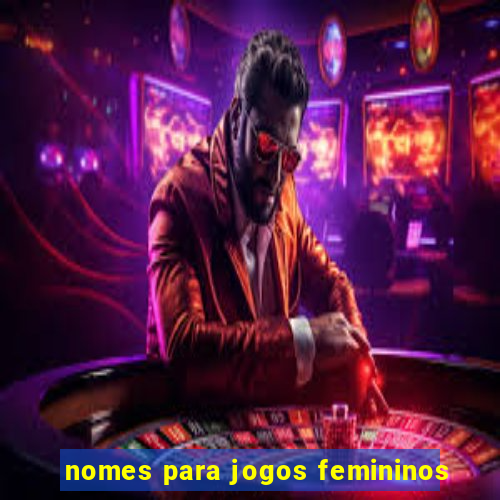 nomes para jogos femininos