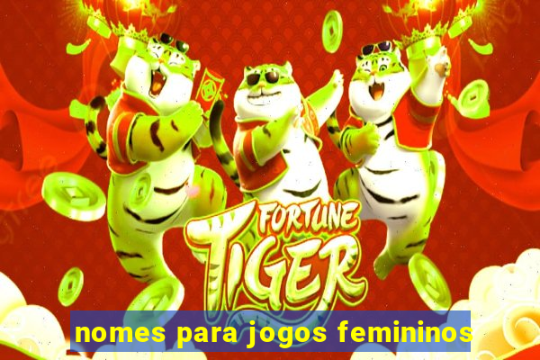 nomes para jogos femininos