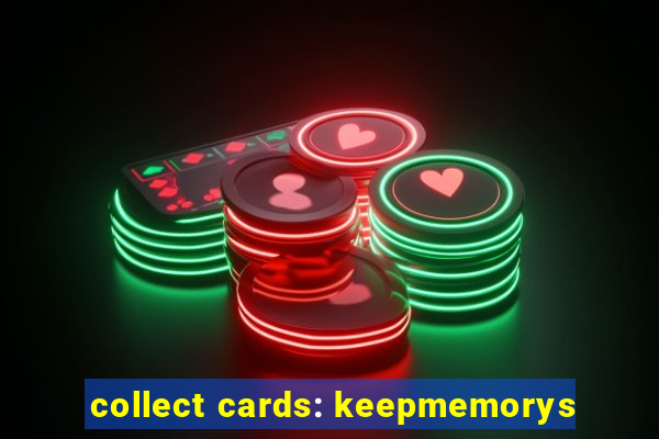 collect cards: keepmemorys