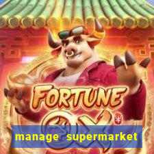 manage supermarket simulator mod apk (unlimited money and energy)