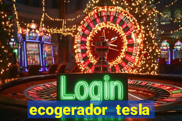 ecogerador tesla reclame aqui