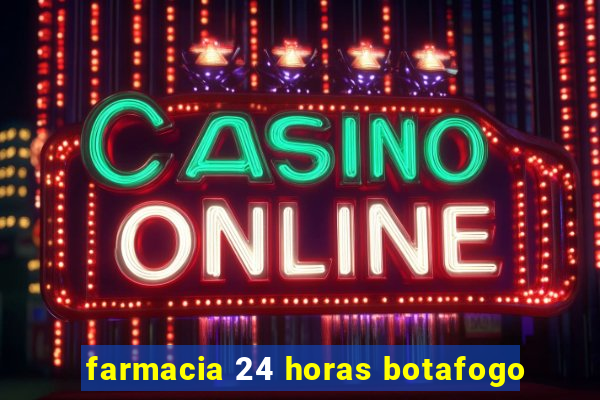 farmacia 24 horas botafogo