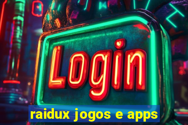 raidux jogos e apps