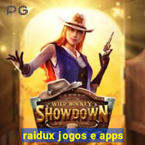 raidux jogos e apps