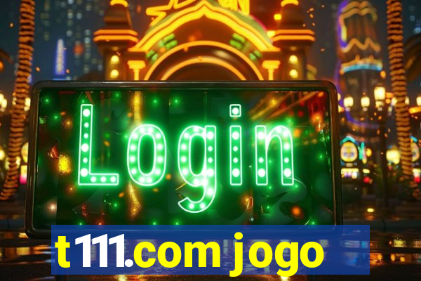 t111.com jogo