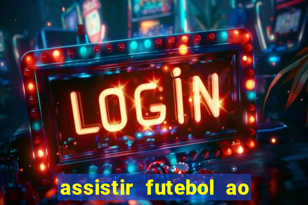 assistir futebol ao vivo sem virus