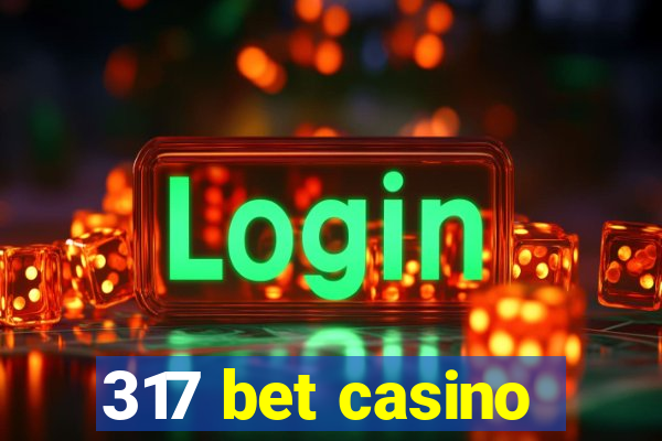 317 bet casino