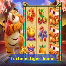 fortune tiger bonus sem deposito