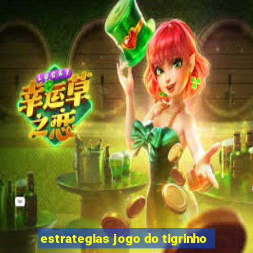 estrategias jogo do tigrinho