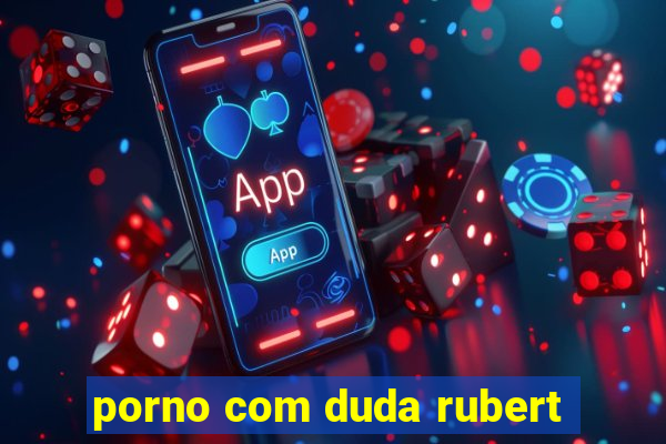 porno com duda rubert