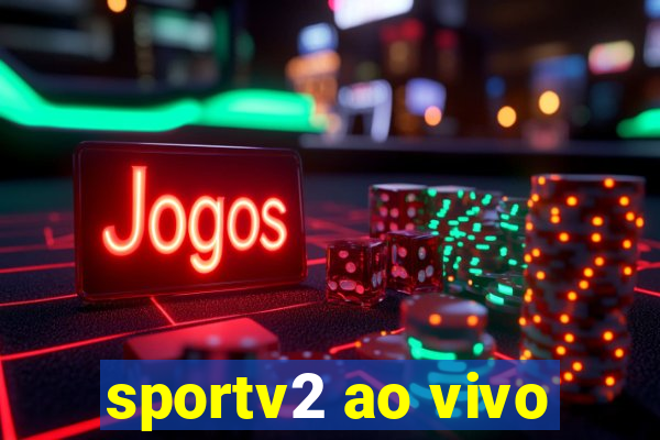 sportv2 ao vivo